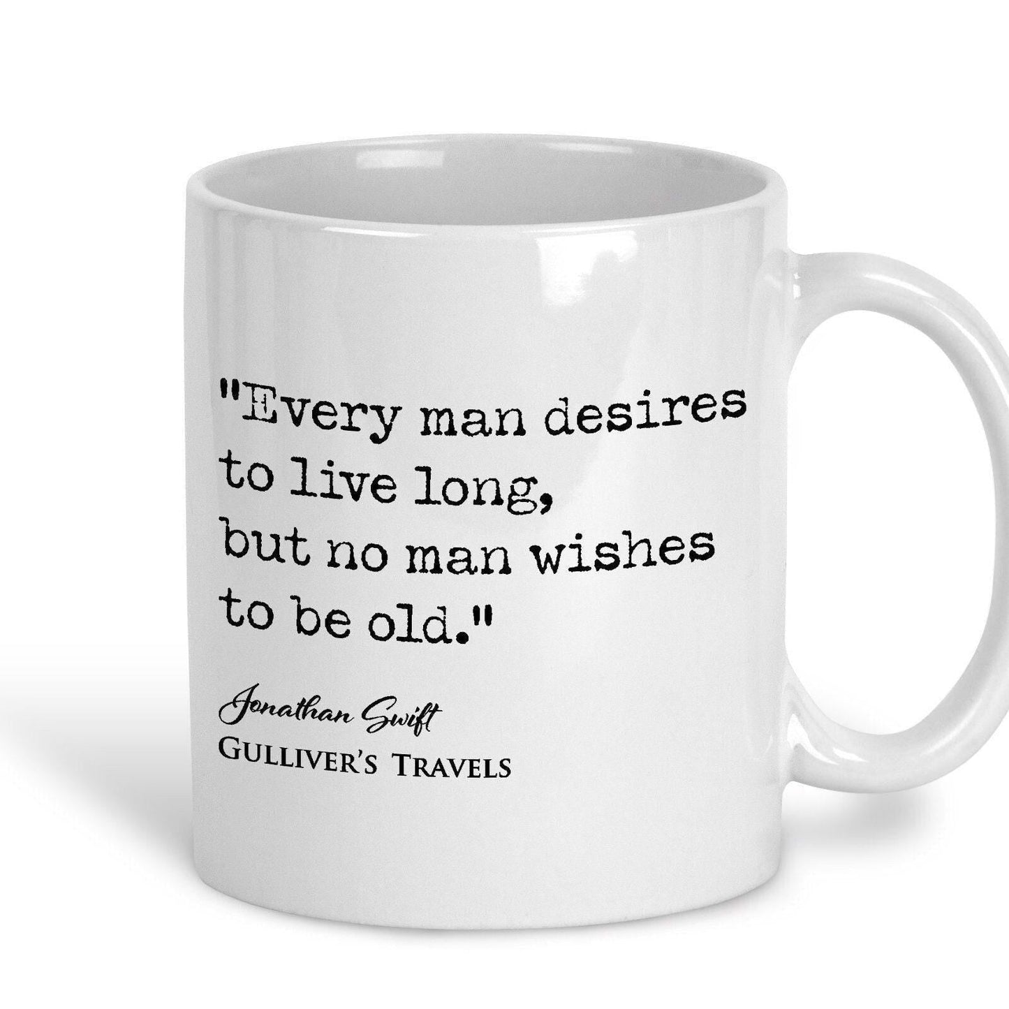 Gulliver's Travels Jonathan Swift Book Quote "no man wishes to be old" Classic Literature Ceramic Mug