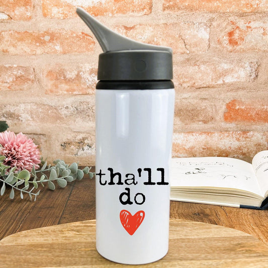 Tha'll Do Yorkshire Dialect - Personalised Water Bottle