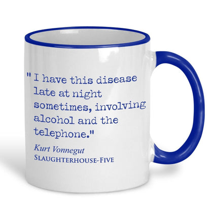 Slaughterhouse Five Kurt Vonnegut Book Quote "I have this disease late at night" Classic Literature Mug