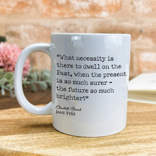 Jane Eyre Charlotte Bronte Book Quote "the present is so much surer and future so much brighter" Classic Literature Mug