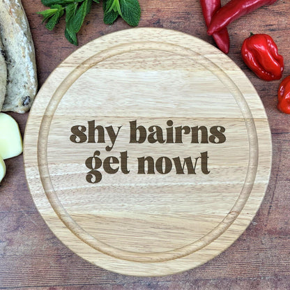 Shy Bairns Get Nowt - Personalised Chopping Board