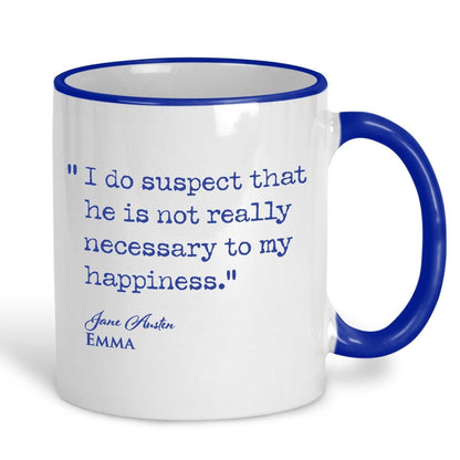 Emma Jane Austen Book Quote "he is not necessary to my happiness" Classic Literature Mug