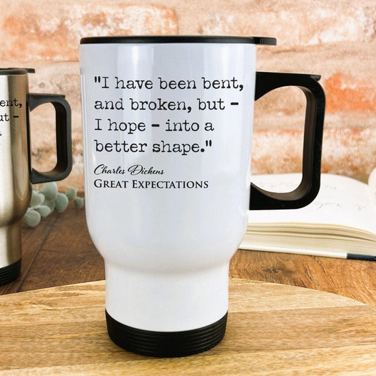 Great Expectations Charles Dickens Book Quote "Bent and Broken I hope into a better shape" Classic Literature Travel Mug