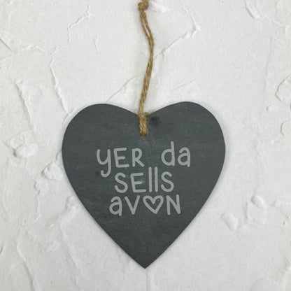 Yer Da Sells Avon - Northern Ireland Dialect - Slate Heart Plaque