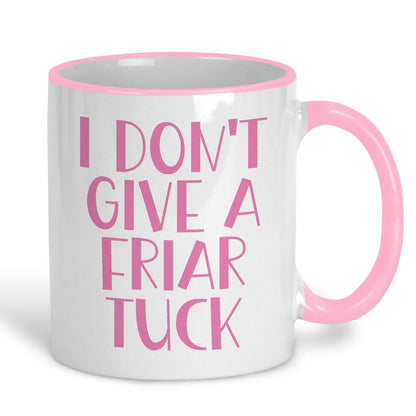 I Don't Give A Friar Tuck - Cockney Rhyming Slang Dialect - Personalised Ceramic Mug
