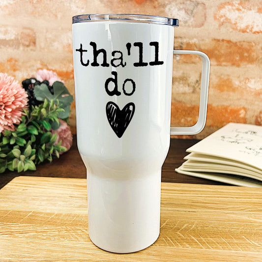 Tha'll Do Yorkshire Dialect - Personalised Travel Mug