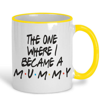 Friends TV Show The One Where I Became A Mummy Mother's Day Mug