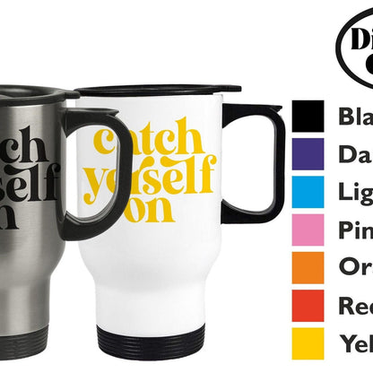 Catch Yerself On - Northern Ireland Dialect - Personalised Travel Mug