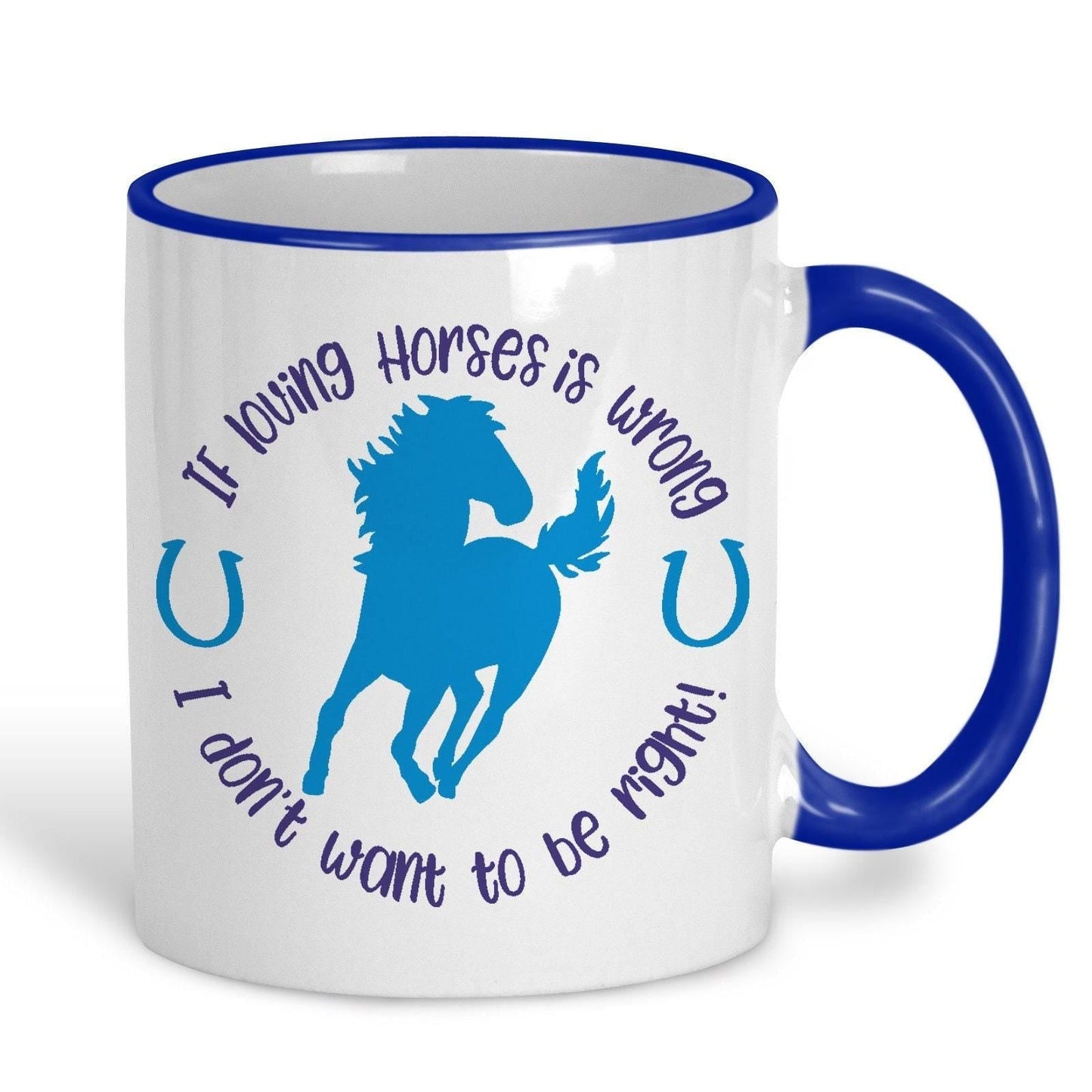 Don't Want To Be Right Horse Mug
