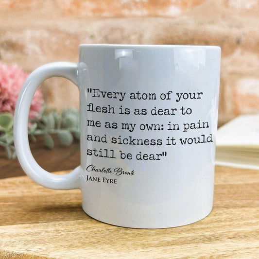 Jane Eyre Charlotte Bronte Book Quote "Every Atom Of Your Flesh Is As Dear" Classic Literature Mug