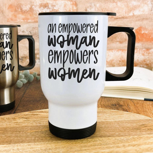 An Empowered Woman Inspires Women Personalised Travel Mug Gift | Inspiring | Feminist | Activism | Equal Rights | Social Justice | Birthday