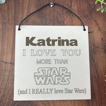 I Love You More Than Star Wars - Valentines Day Personalised Gift - Anniversary Personalised Plaque