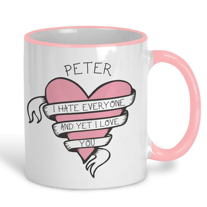 I  Hate Everyone And Yet I Love You Personalised Valentine's Day Ceramic Mug