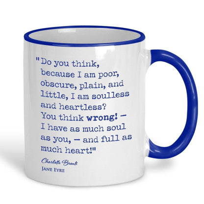 Jane Eyre Charlotte Bronte Book Quote "I have as much soul as you and full as much heart" Classic Literature Mug Gift