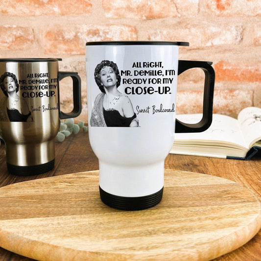 Sunset Boulevard - "I'm Ready For My Close Up" Norma Desmond Travel Mug Personalised