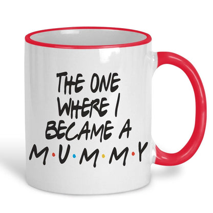 Friends TV Show The One Where I Became A Mummy Mother's Day Mug