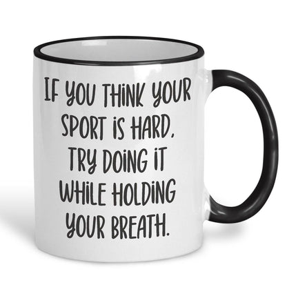 Holding Your Breath Quote Swim Personalised Sport Mug