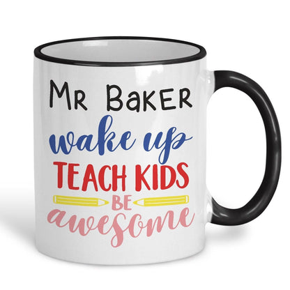 Wake Up Teach Kids Be Awesome Tea Coffee Teacher Personalised Message End of School Gift Mug PGCE