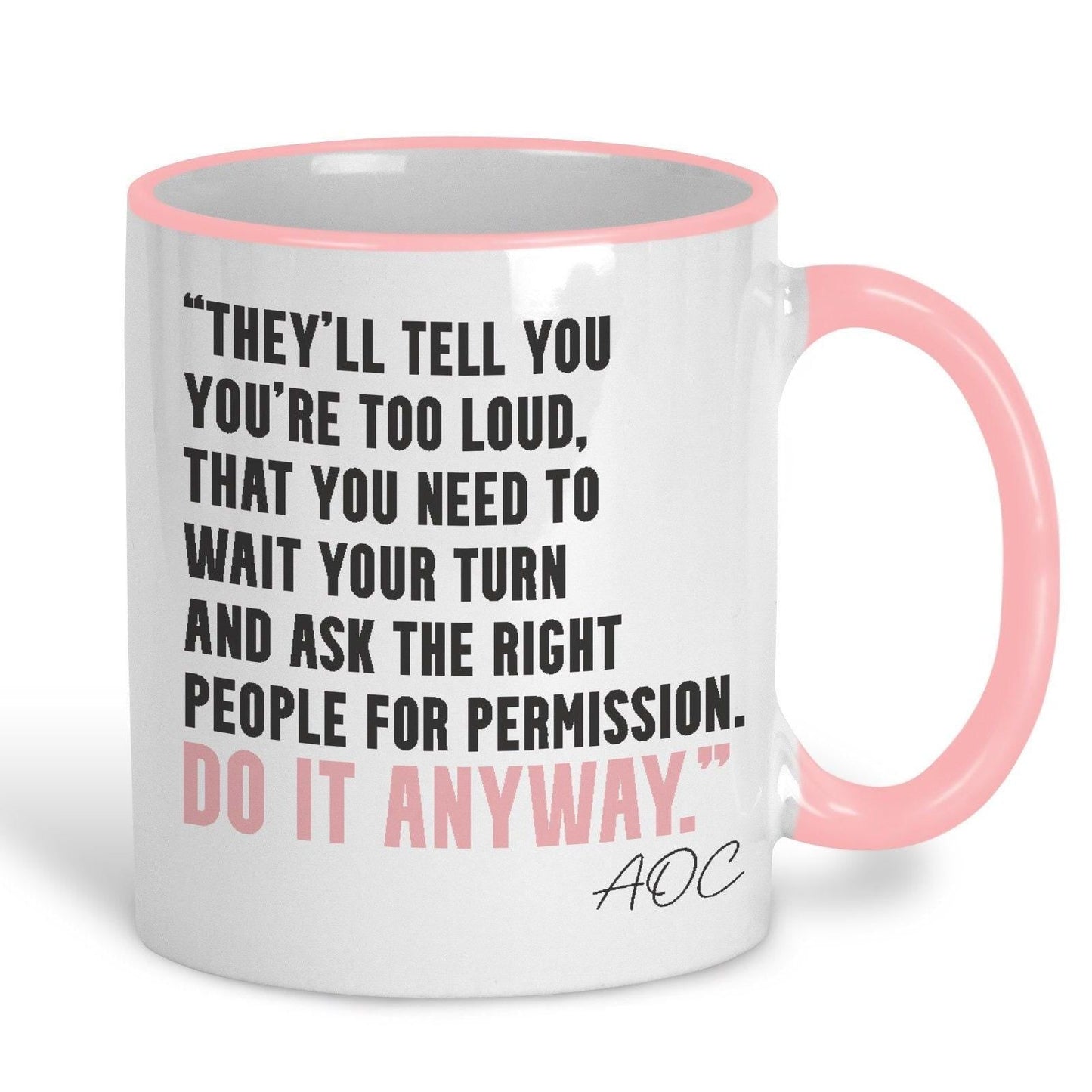 AOC Quote Mug "Do It Anyway" Alexandria Ocasio-Cortez Knock The House Down