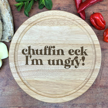 Chuffin Eck I'm Ungry - Yorkshire Dialect - Chopping Board