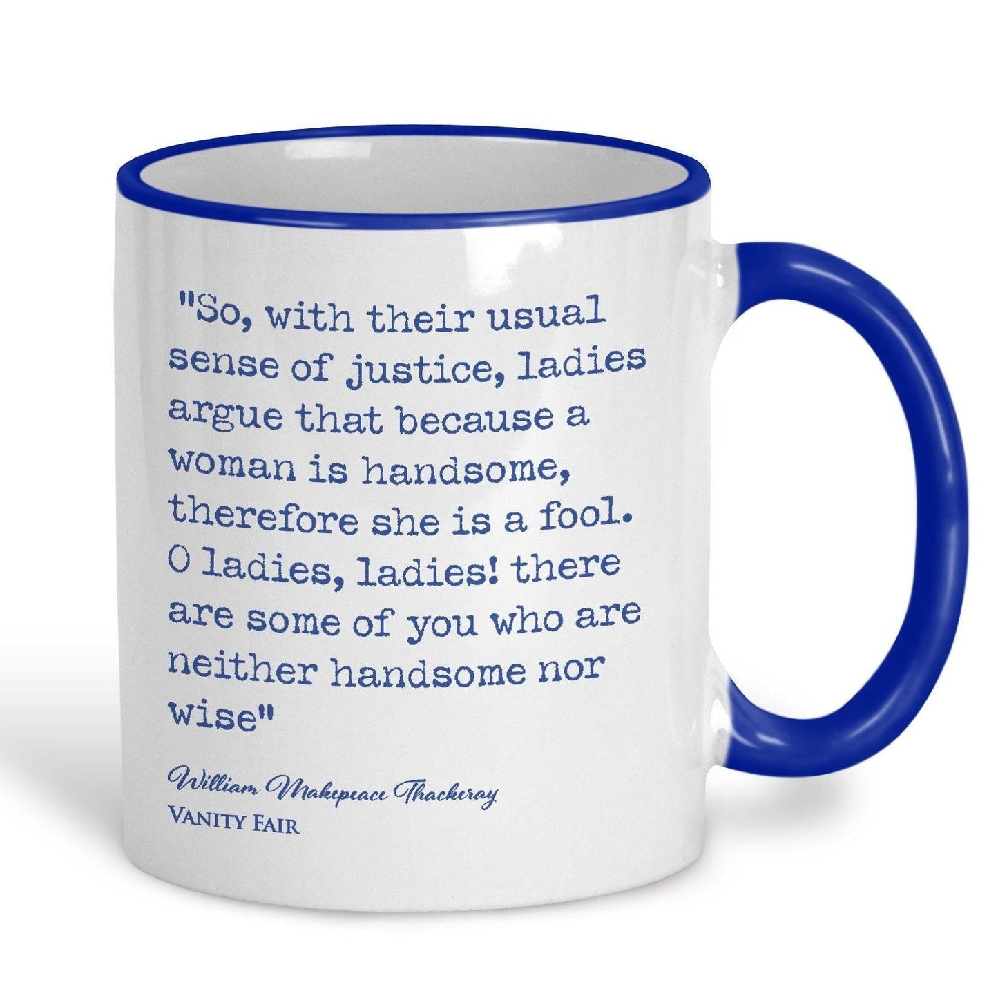 Vanity Fair William Makepeace Thackeray Book Quote "O Ladies some of you are neither handsome nor wise" Classic Literature Mug