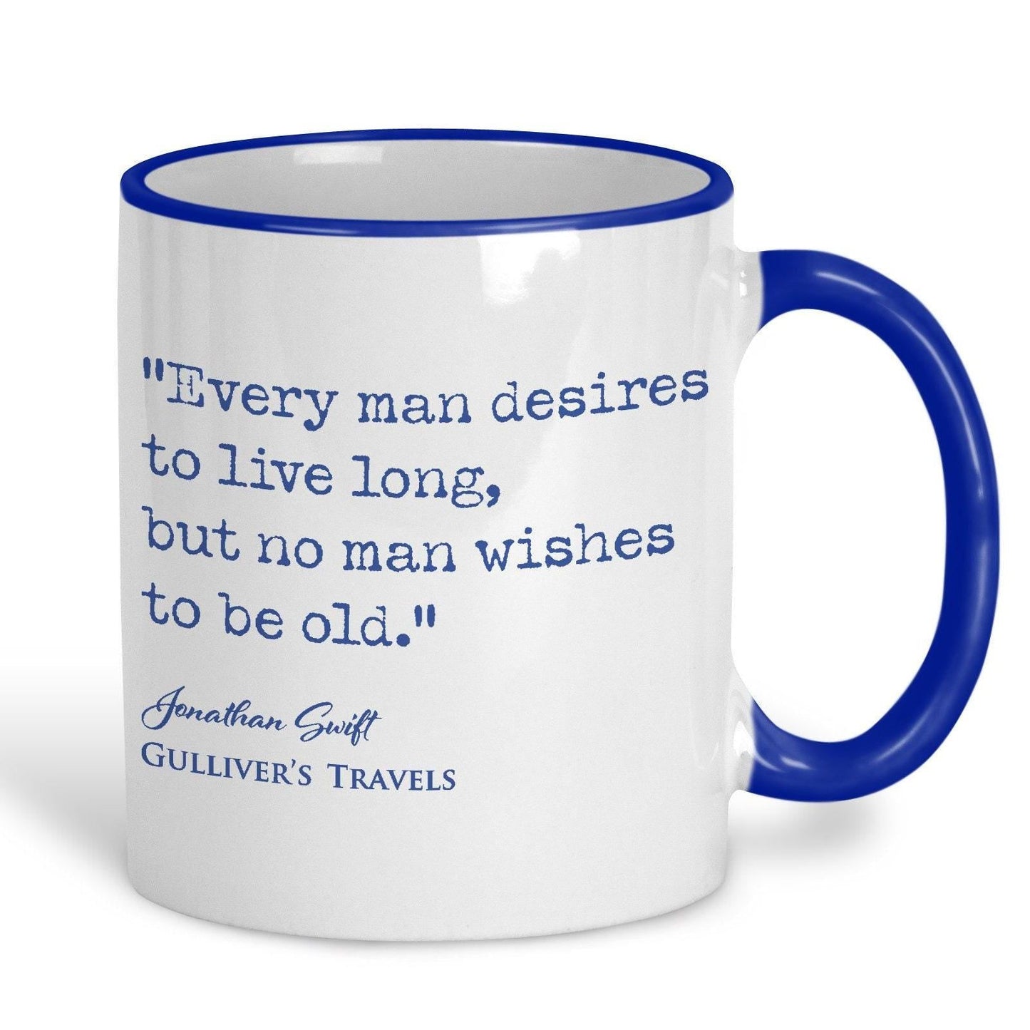 Gulliver's Travels Jonathan Swift Book Quote "no man wishes to be old" Classic Literature Ceramic Mug