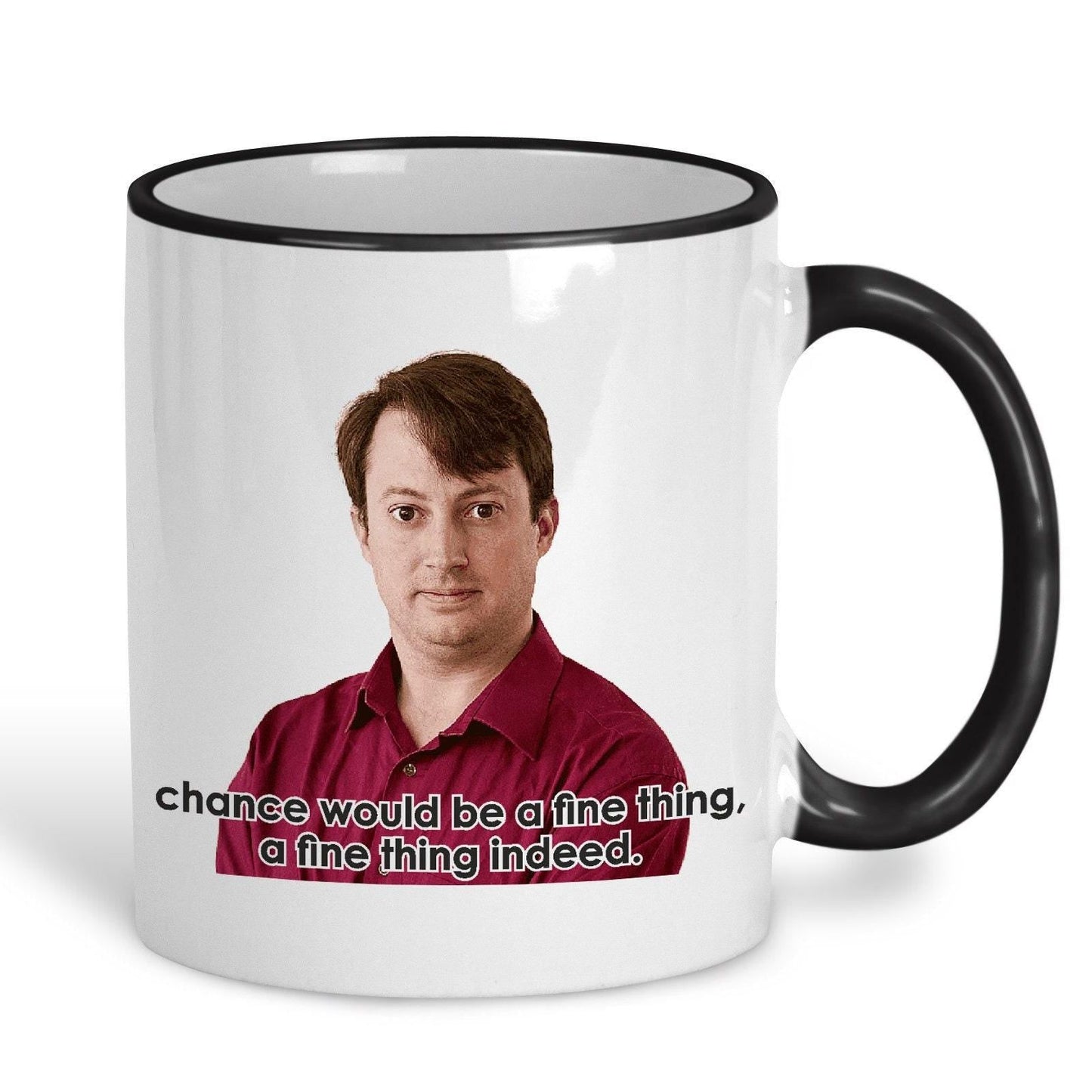 Chance Would Be A Fine Thing Peep Show TV Show Ceramic Mug