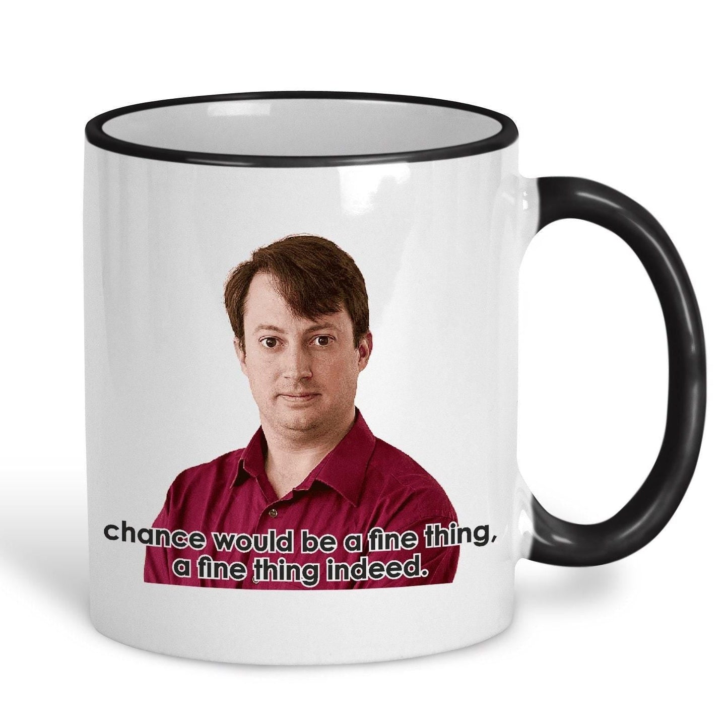 Chance Would Be A Fine Thing Peep Show TV Show Ceramic Mug