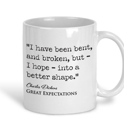 Great Expectations Charles Dickens Book Quote "Bent and Broken I hope into a better shape" Classic Literature Ceramic Mug