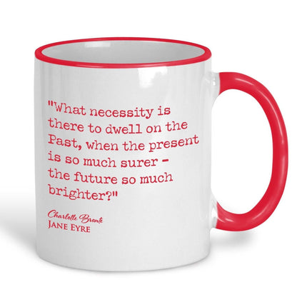 Jane Eyre Charlotte Bronte Book Quote "the present is so much surer and future so much brighter" Classic Literature Mug