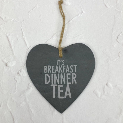 It's Breakfast Dinner Tea - Mancunian Quote - Slate Heart Plaque