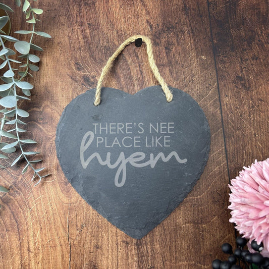 There's Nee Place Like Hyem - Newcastle Geordie Dialect - Personalised Slate Heart Plaque