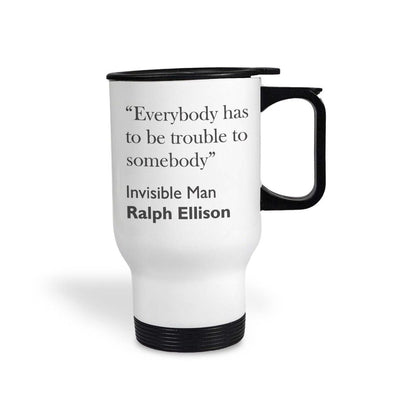 Ralph Ellison Invisible Man Literary Quote Travel Mug