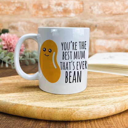 You're The Best Mum That's Ever Bean Funny Mother's Day Mug