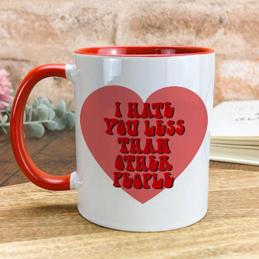 I Hate You Less Than Other People Funny Personalised Mug