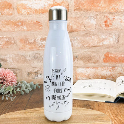 I'm A Maths Teacher Of Course I've Got Problems Personalised Gift Water Bottle