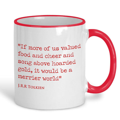 J.R.R Tolkien Quote "valued cheer above hoarded gold, it would be a merrier world" Classic Literature Mug