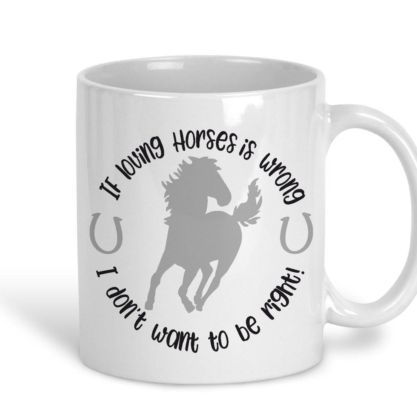 Don't Want To Be Right Horse Mug