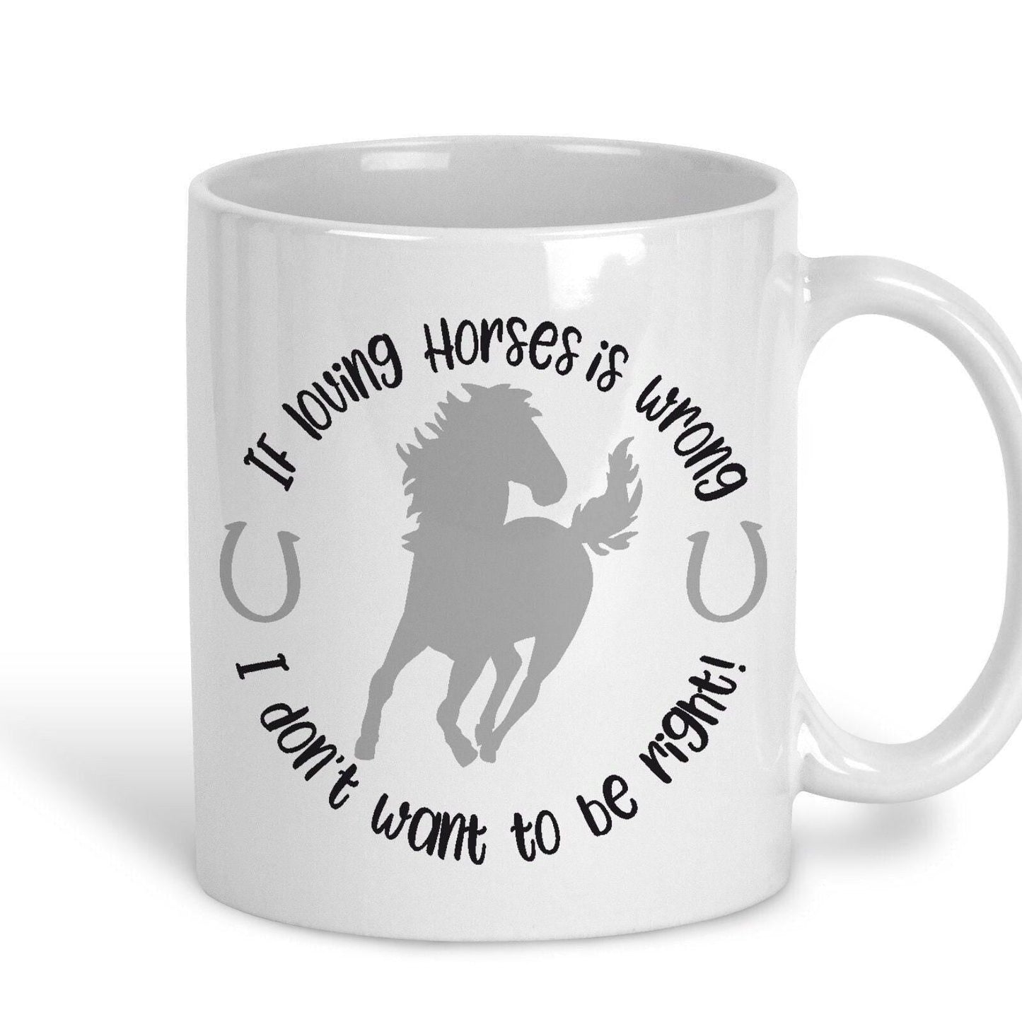 Don't Want To Be Right Horse Mug
