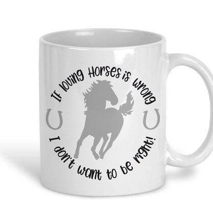 Don't Want To Be Right Horse Mug