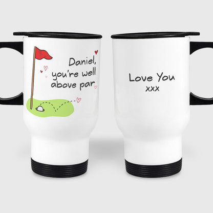 You're Well Above Par Golf Golfer Funny Personalised Travel Mug