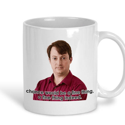 Chance Would Be A Fine Thing Peep Show TV Show Ceramic Mug