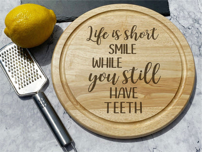 Life Is Short Smile While You Still Have Teeth Wooden Chopping Board