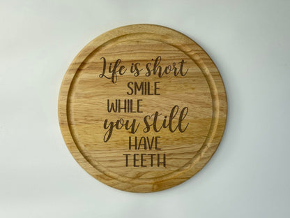 Life Is Short Smile While You Still Have Teeth Wooden Chopping Board