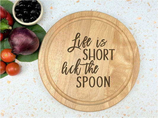 Life is Short Lick The Spoon Wooden Chopping Board