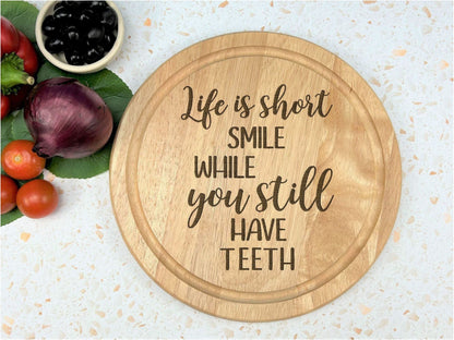 Life Is Short Smile While You Still Have Teeth Wooden Chopping Board