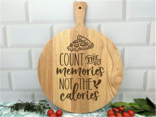 Count The Memories Not The Calories Pizza Paddle