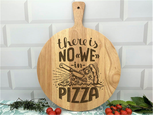 There Is No We In Pizza Wooden Pizza Paddle