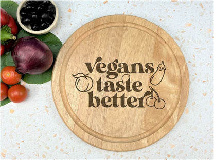 Vegans Taste Better Wooden Chopping Board