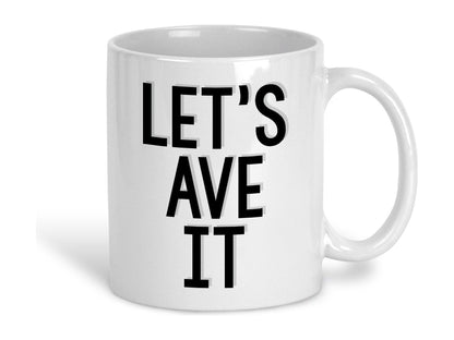 Let's Ave It Mancunian Quote Ceramic Mug